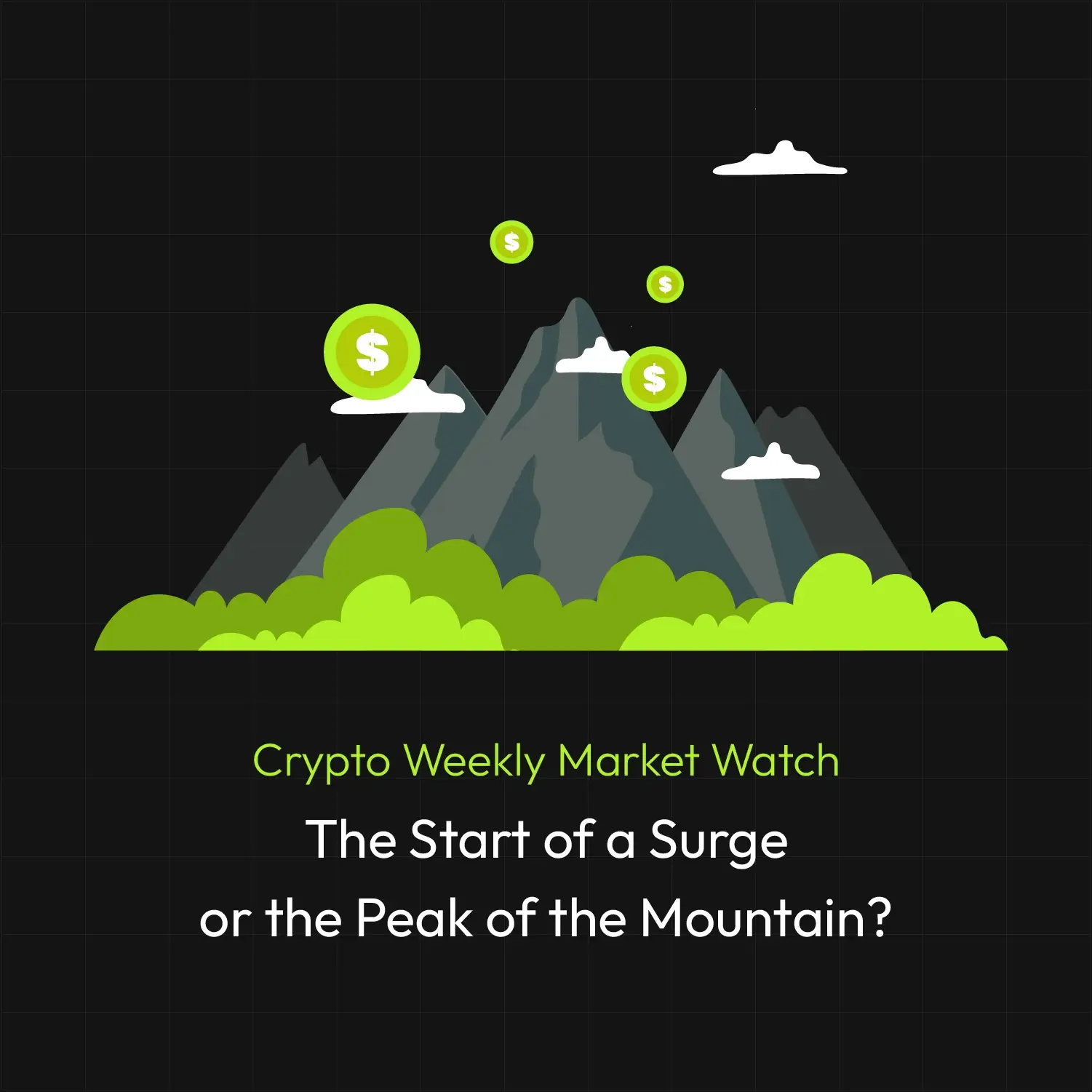 Bitunix Illustration of mountains with floating dollar coins and clouds above, featuring the text: Crypto Weekly Market Watch. The Start of a Surge or the Peak of the Mountain? on a dark background.