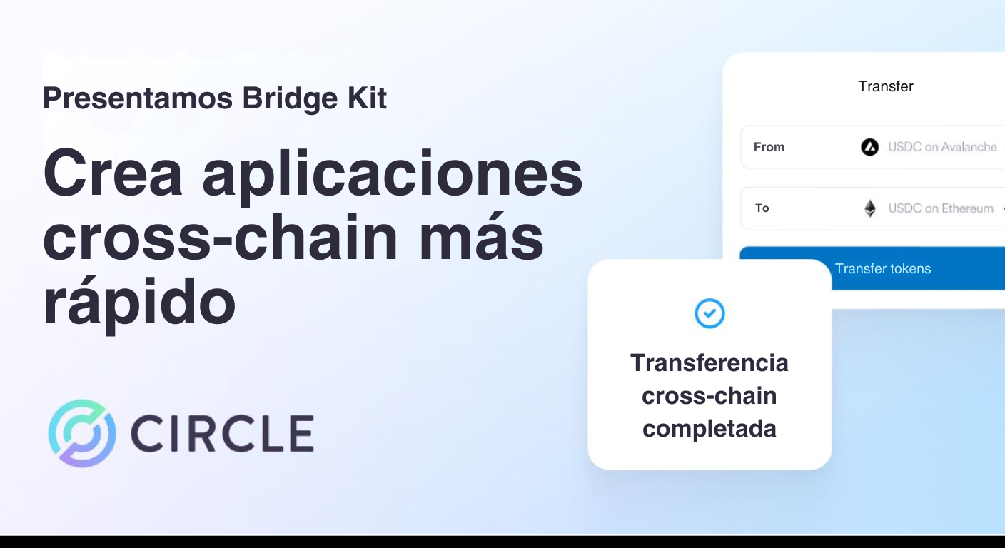Bitunix A promotional graphic in Spanish for Circles Bridge Kit shows the text Crea aplicaciones cross-chain más rápido and depicts a digital transaction with a checkmark and Transferencia cross-chain completada.