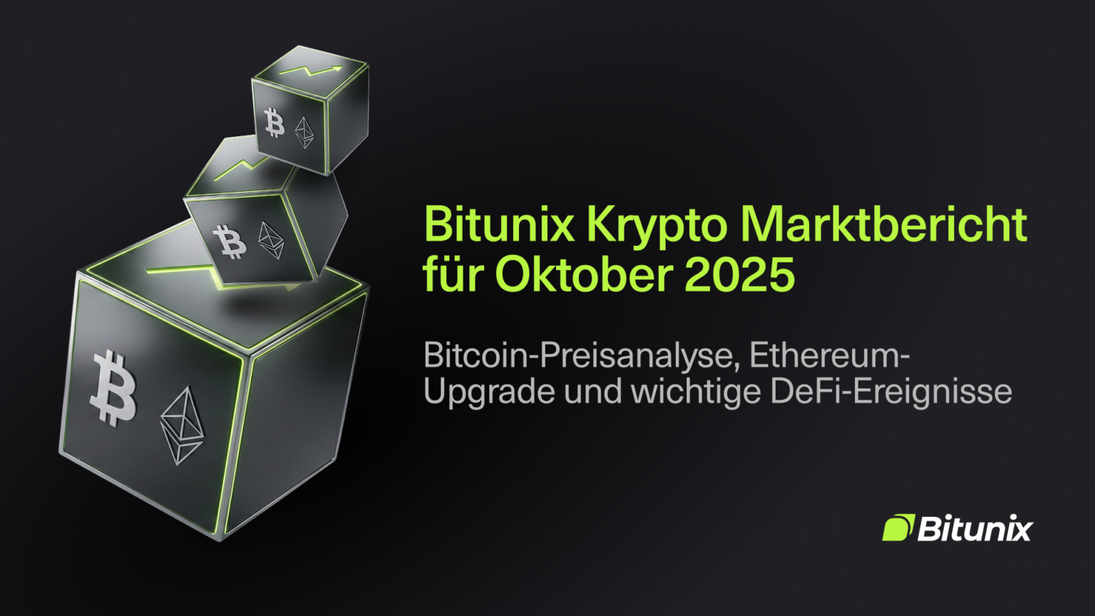 Bitunix A digital graphic showing three green-edged cubes with Bitcoin, Ethereum, and a DeFi icon, next to text: Bitunix Krypto Marktbericht für Oktober 2025. Bitcoin-Preisanalyse, Ethereum-Upgrade und wichtige DeFi-Ereignisse. Bitunix logo below.