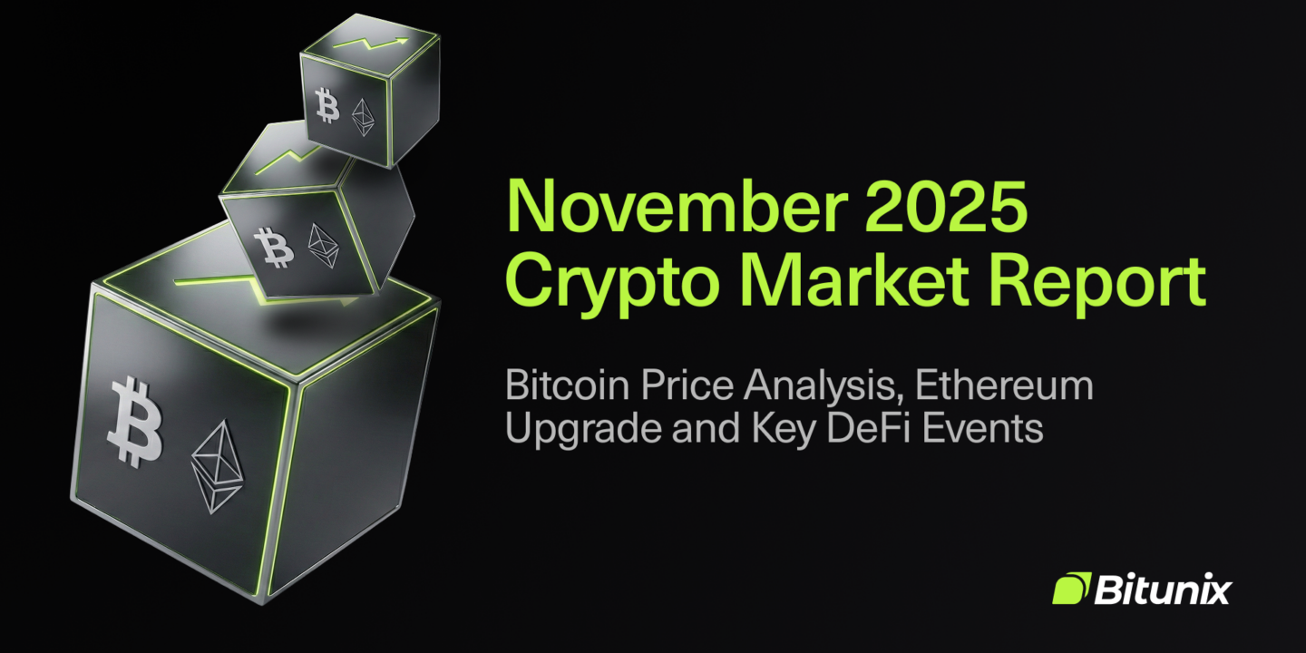 November 2025 Crypto Market Report: Bitcoin Price Analysis, Ethereum Upgrade and Key DeFi Events | Bitunix | Bitunix