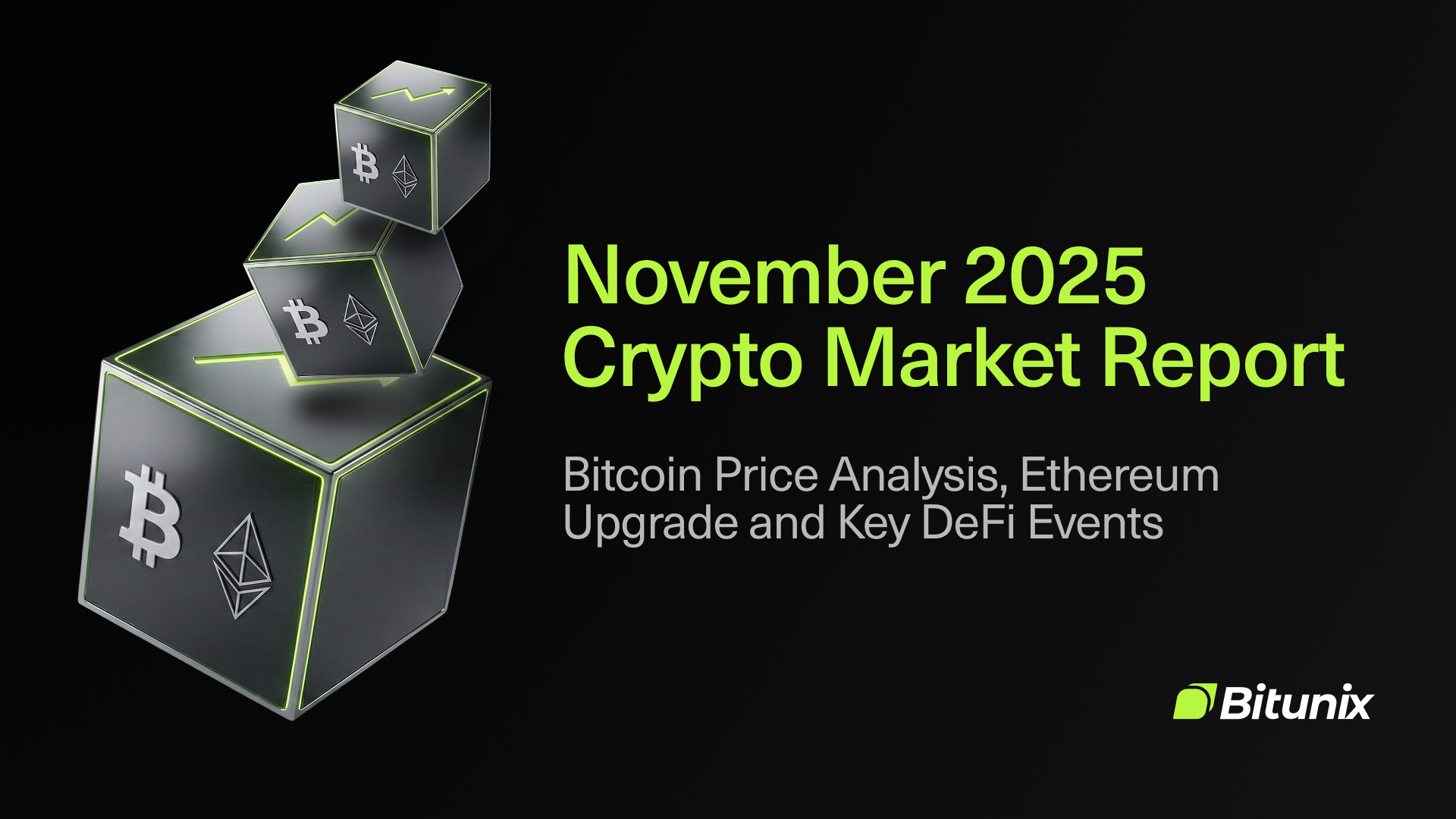 Stacked cubes with Bitcoin and Ethereum logos, text reads November 2025 Crypto Market Report: Bitcoin Price Analysis, Ethereum Upgrade and Key DeFi Events. Bitunix logo appears in the bottom right corner.