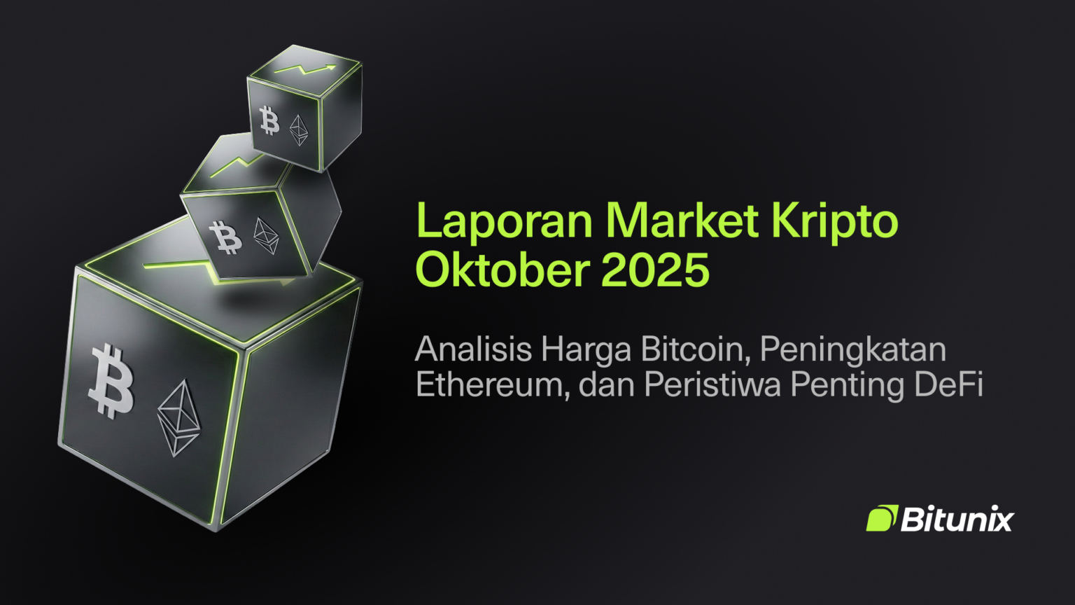 Bitunix Ilustrasi tiga kubus bertumpuk dengan simbol Bitcoin dan Ethereum, disertai teks Laporan Market Kripto Oktober 2025: Analisis Harga Bitcoin, Peningkatan Ethereum, dan Peristiwa Penting DeFi serta logo Bitunix.