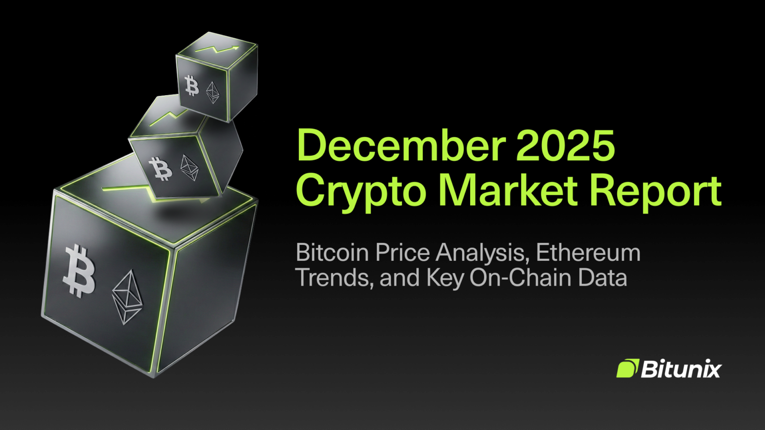 Bitunix Three 3D cubes with Bitcoin and Ethereum logos float above a dark background. Bright text reads: December 2025 Crypto Market Report with details about Bitcoin, Ethereum, and market data. The Bitunix logo is at the bottom right.